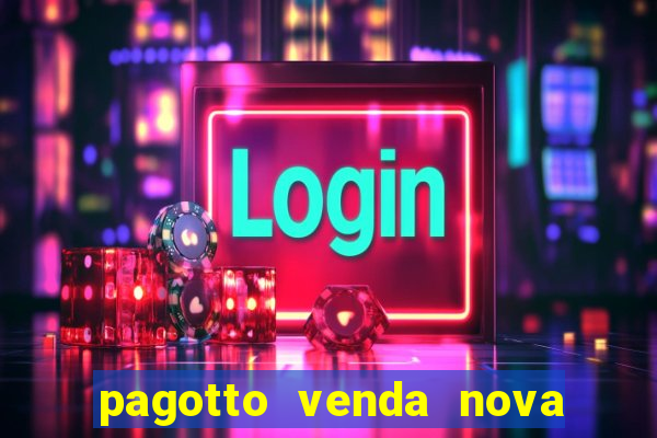pagotto venda nova do imigrante